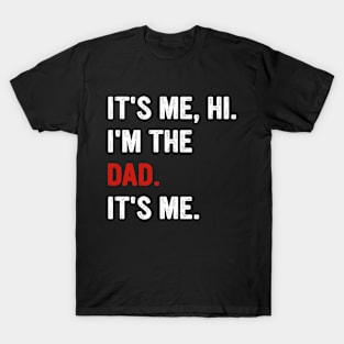 Fathers Day It's Me Hi I'm The Dad It's Me T-Shirt